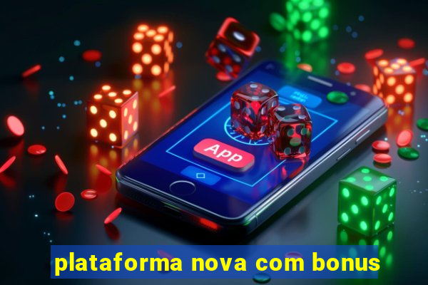 plataforma nova com bonus